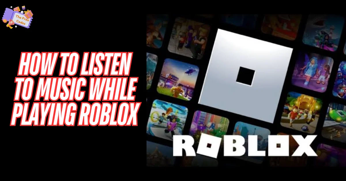 How to Listen to Music While Playing Roblox